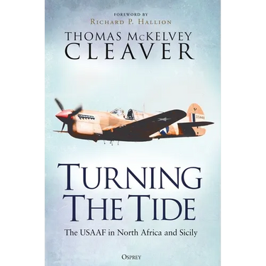 Turning the Tide: The Usaaf in North Africa and Sicily