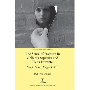 The Sense of Fracture in Goliarda Sapienza and Elena Ferrante: Fragile Selves, Fragile Others