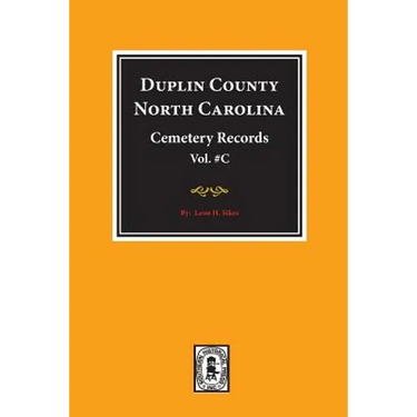 Duplin County, North Carolina Cemetery Records. (Volume C).