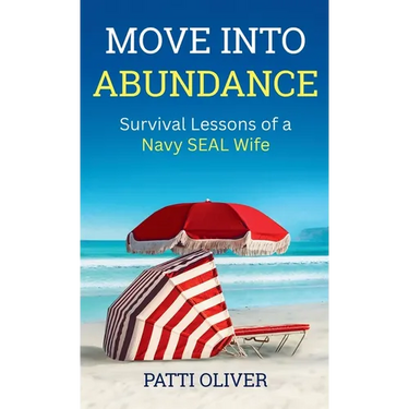 Move into Abundance: Survival Lessons of a Navy SEAL Wife