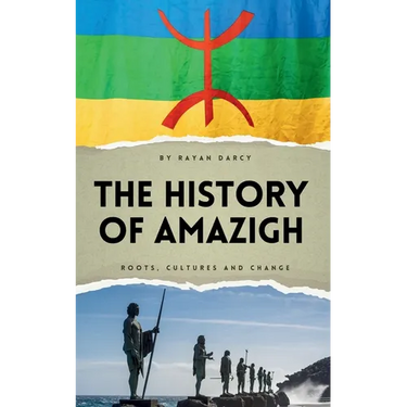 The History of Amazigh: Roots, Cultures and Change