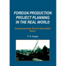 Foreign Production Project Planning In The Real World: Changed Industrial Project Development World