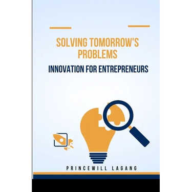 Solving Tomorrow's Problems: Innovation for Entrepreneurs