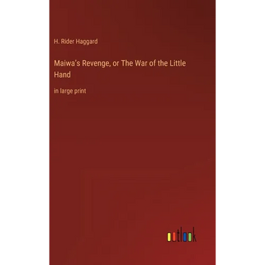 Maiwa's Revenge, or The War of the Little Hand: in large print