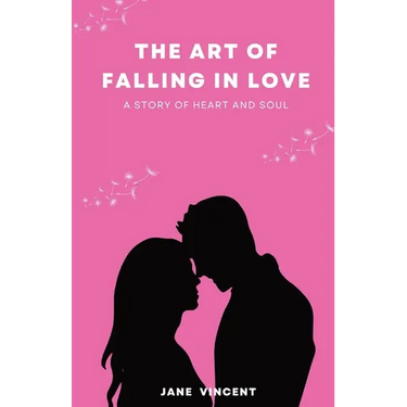 The Art of Falling In Love: A Story of Heart and Soul