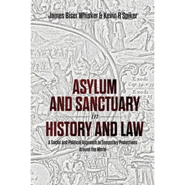 Asylum and Sanctuary in History and Law: A Social and Political Approach to Temporary Protections Around the World
