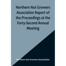 Northern Nut Growers Association Report of the Proceedings at the Forty-Second Annual Meeting; Urbana, Illinois, August 28, 29 and 30, 1951