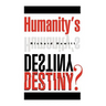 Humanity's Destiny?