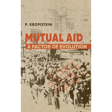 Mutual Aid: Peter Kropotkin's Classic Critique of Social Darwinism