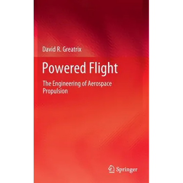 Powered Flight: The Engineering of Aerospace Propulsion