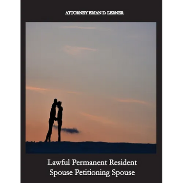 Lawful Permanent Resident Spouse Petitioning Spouse: Getting the Green Card by Marrying a Green Card Holder