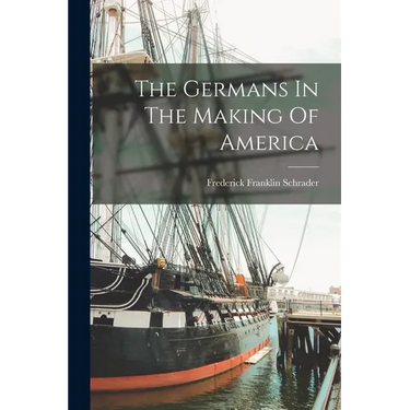 The Germans In The Making Of America
