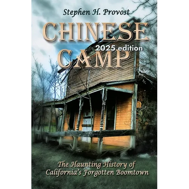 Chinese Camp: The Haunting History of California's Forgotten Boomtown