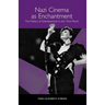 Nazi Cinema as Enchantment: The Politics of Entertainment in the Third Reich
