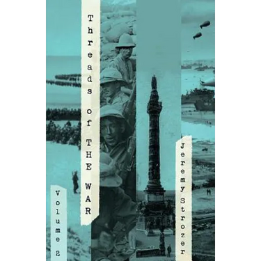 Threads of The War, Volume II: Personal Truth-Inspired Flash-Fiction of The 20th Century's War