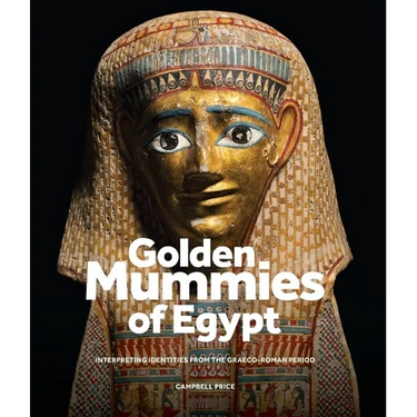 Golden Mummies of Egypt: Interpreting Identities from the Graeco-Roman Period