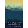On Always Being An Outsider