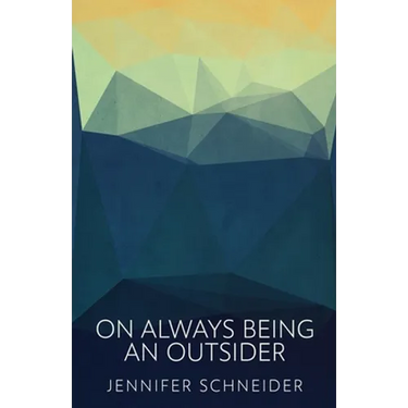 On Always Being An Outsider
