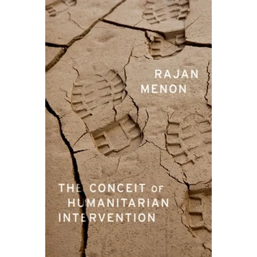 The Conceit of Humanitarian Intervention