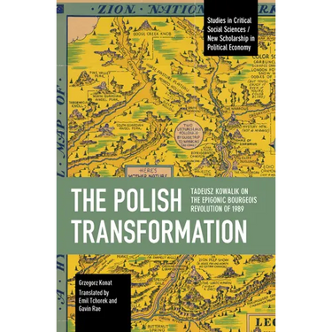 The Polish Transformation: Tadeusz Kowalik on the Epigonic Bourgeois Revolution of 1989