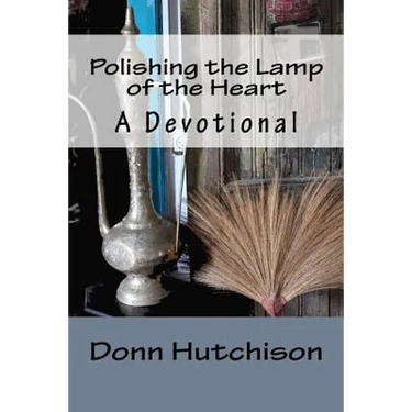 Polishing the Lamp of the Heart: A Devotional