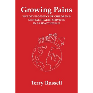 Growing Pains: The Development of Children's Mental Health Services in Saskatchewan