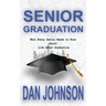 Senior Graduation: What Every Senior Needs to Know About Life After Graduation