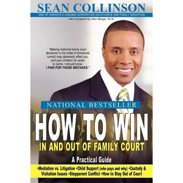 How to Win in and Out of Family Court: A Practical Guide
