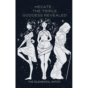 Hecate: The Triple Goddess Revealed
