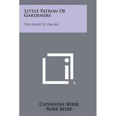 Little Patron Of Gardeners: The Good St. Fiacre