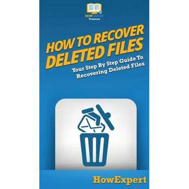 How To Recover Deleted Files: Your Step By Step Guide To Recovering Deleted Files