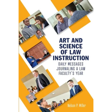 Art and Science of Law Instruction: Daily Messages Journaling a Law Faculty's Year
