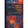A Synopsis of Natural History: Embracing the Natural History of Animals, With Human and General Animal Physiology, Botany, Vegetable Physiology and G