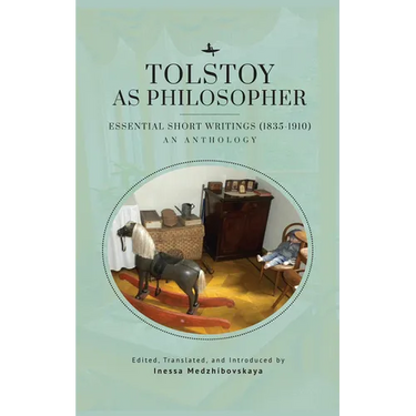 Tolstoy as Philosopher. Essential Short Writings: An Anthology