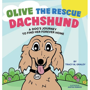Olive the Rescue Dachshund: A Dog's Journey to Find Her Forever Home