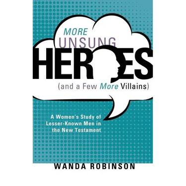 More Unsung Heroes (and a Few More Villains)
