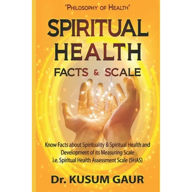 Spiritual Health: Facts & Scale: Know facts about Spirituality & Spiritual Health and development of its measuring scale i.e. Spiritual