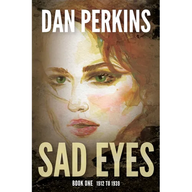 Sad Eyes: Book One: 1912 to 1939: A Nurse's love of her country during WW II