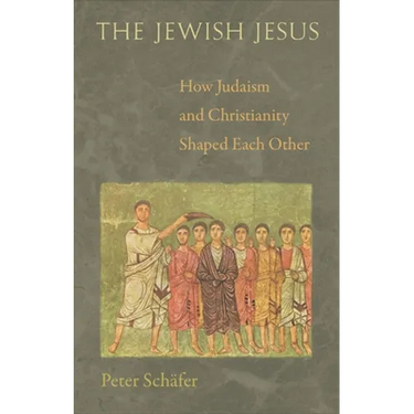 The Jewish Jesus: How Judaism and Christianity Shaped Each Other