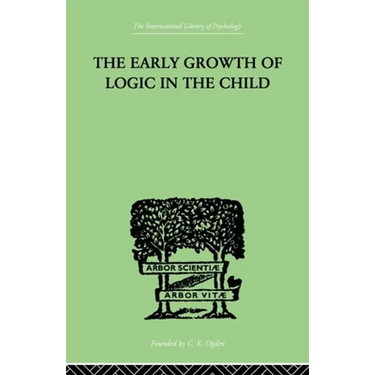 The Early Growth of Logic in the Child: Classification and Seriation