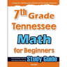 7th Grade Tennessee Math for Beginners: Standardized Testing and Home Schooling Study Guide