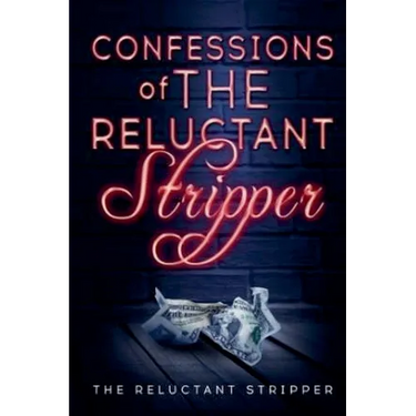 Confessions of the Reluctant Stripper