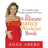 The 30-Minute Pregnancy Workout Book: The Complete Light Weight Program for Fitness