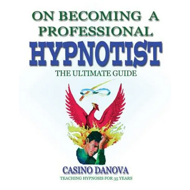 On Becoming A Professional Hypnotist: The Ultimate Guide