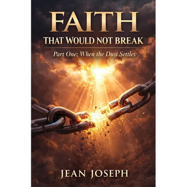 Faith That Would Not Break (Part One): When the Dust Settles