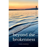 beyond the brokenness