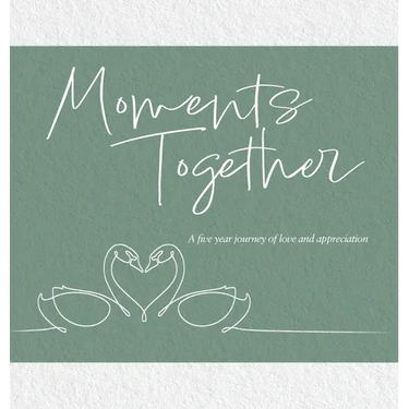 Moments Together: A Five Year Journey of Love and Appreciation
