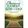 Changing Lanes with God as My CEO: Finding Purpose and Prosperity through Divine