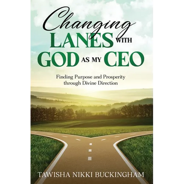Changing Lanes with God as My CEO: Finding Purpose and Prosperity through Divine