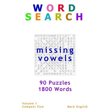 Word Search: Missing Vowels, 90 Puzzles, 1800 Words, Volume 1, Compact 5"x8" Size